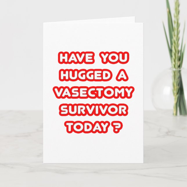 Hugged a Vasectomy Survivor Today? Card (Front)
