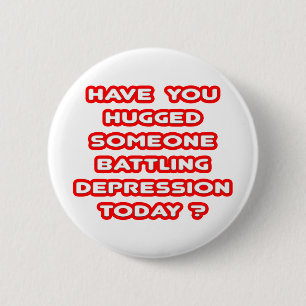 Hugged Someone Battling Depression Today? 6 Cm Round Badge
