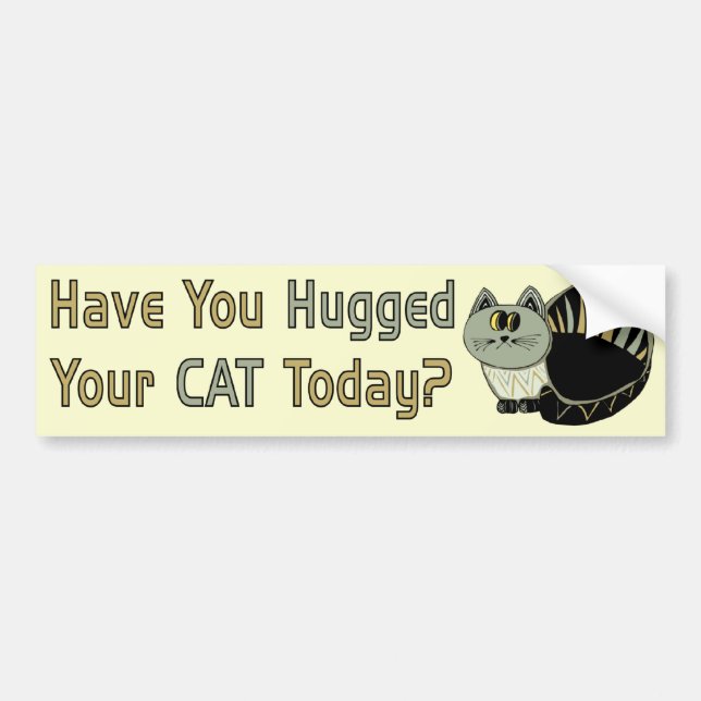Hugged Your Cat Bumper Sticker (Front)