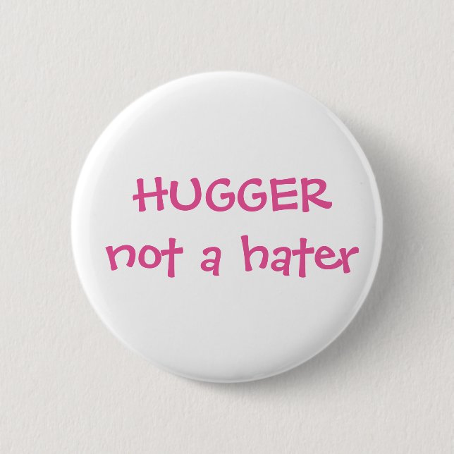 Hugger not a hater Button (Front)