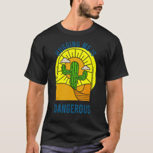Hugging Me Can Be Dangerous Cactus Idea Design T-Shirt