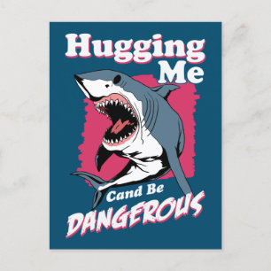 Hugging Me Can Be Dangerous Shark Warning Postcard