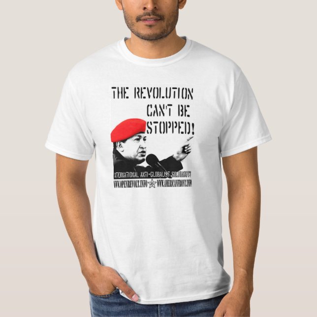 Hugo Chavez:  The Revolution Can't Be Stopped! T-Shirt (Front)