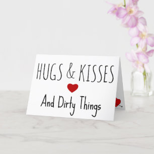 Hugs and Kisses and Dirty things funny Valentine's Card