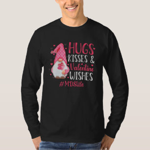Hugs And Kisses Valentine Wishes Mds Nurse Life Gn T-Shirt