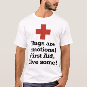 Hugs are emotional First Aid. T-Shirt