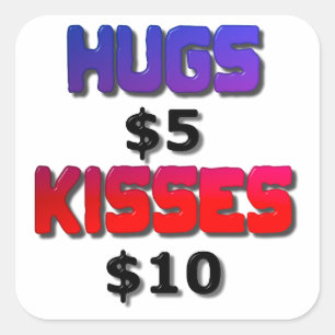 Hugs Five Dollars Kisses Ten Dollars Square Sticker