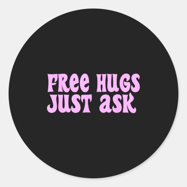Hugs Just Ask Funny Sarcastic Joke Family  Classic Round Sticker (Front)