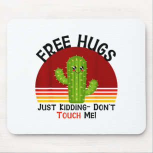 Hugs Just Kidding Dont Touch Me Cactus Funny Mouse Pad