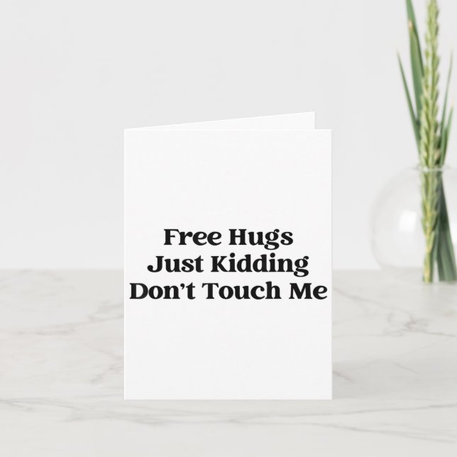 Hugs Just Kidding Don't Touch Me  Card (Front)