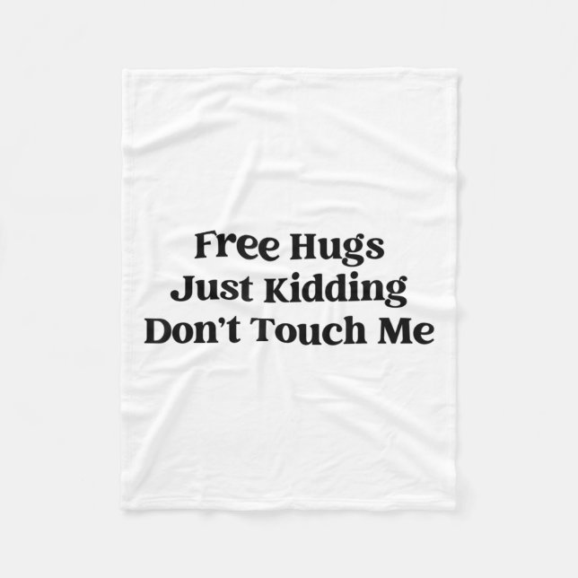 Hugs Just Kidding Don't Touch Me  Fleece Blanket (Front)