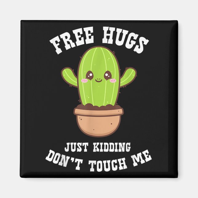 Hugs Just Kidding Don't Touch Me Funny Cactus  Magnet (Front)
