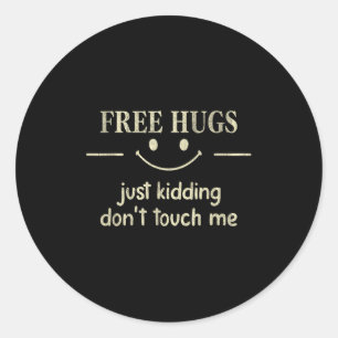 Hugs Just Kidding Don't Touch Me Funny Social Classic Round Sticker