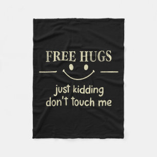 Hugs Just Kidding Don't Touch Me Funny Social Fleece Blanket