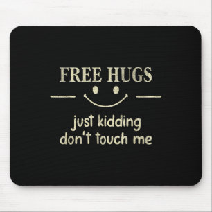 Hugs Just Kidding Don't Touch Me Funny Social Mouse Pad