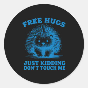 Hugs Just Kidding Don't Touch Me Hedgehog Funny Sa Classic Round Sticker