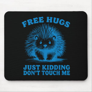 Hugs Just Kidding Don't Touch Me Hedgehog Funny Sa Mouse Pad