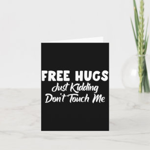 Hugs Just Kidding Don't Touch Me Long Sleeve Card