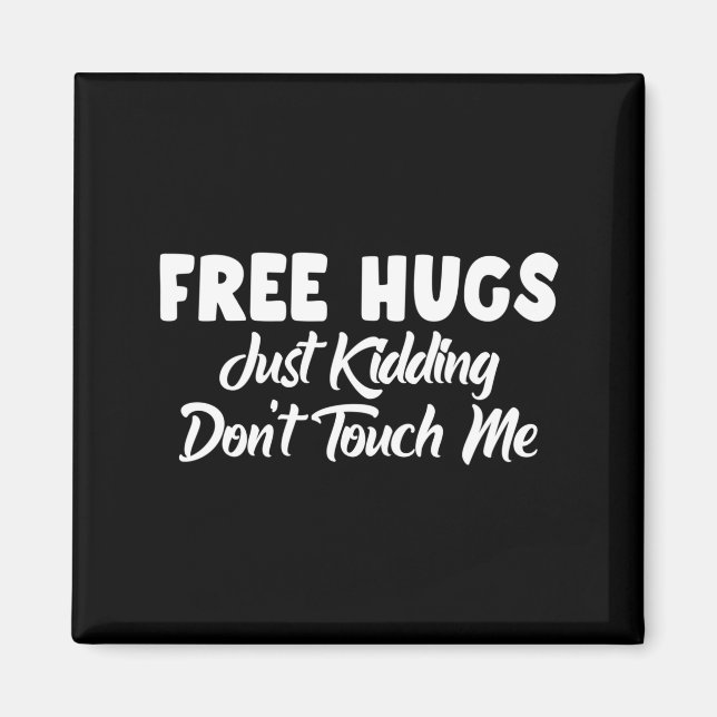 Hugs Just Kidding Don't Touch Me Long Sleeve  Magnet (Front)