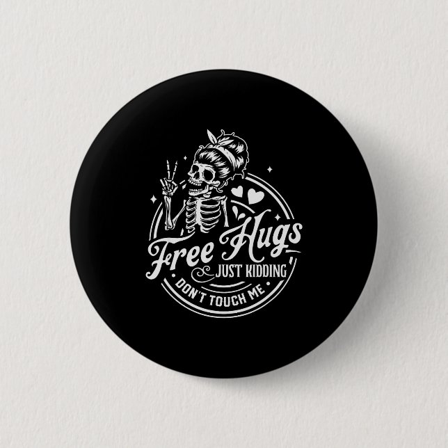 Hugs Just Kidding Don't Touch Me Skeleton  6 Cm Round Badge (Front)