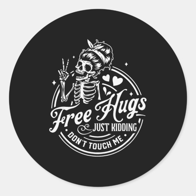 Hugs Just Kidding Don't Touch Me Skeleton  Classic Round Sticker (Front)