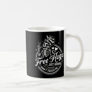 Hugs Just Kidding Don't Touch Me Skeleton  Coffee Mug