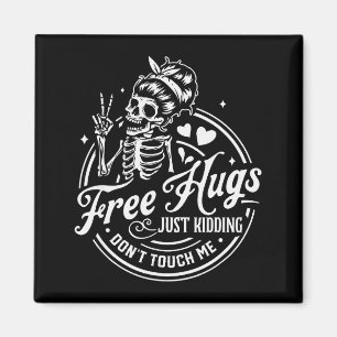 Hugs Just Kidding Don't Touch Me Skeleton Magnet