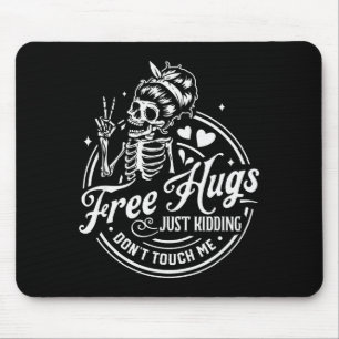 Hugs Just Kidding Don't Touch Me Skeleton Mouse Pad