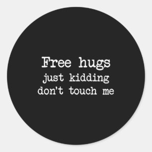 Hugs Kidding Don' Touch Classic Round Sticker