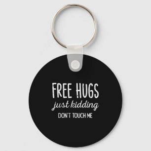 Hugs Kidding Dont Touch Me Funny Saying Men Women Key Ring