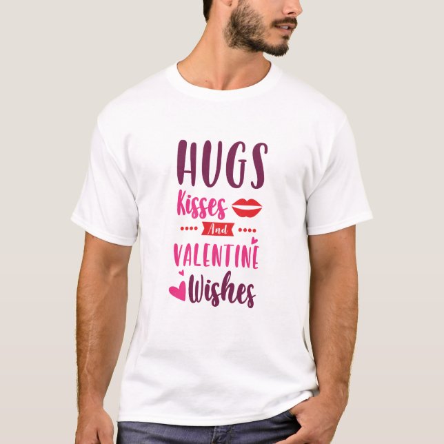 Hugs Kisses and Valentine Wishes Cute Typography T-Shirt (Front)