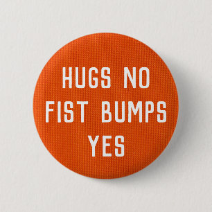 Hugs No Fist Bumps Yes 6 Cm Round Badge