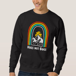 Hugs Not Bugs Camping Humour Camper Hiking Wildli Sweatshirt