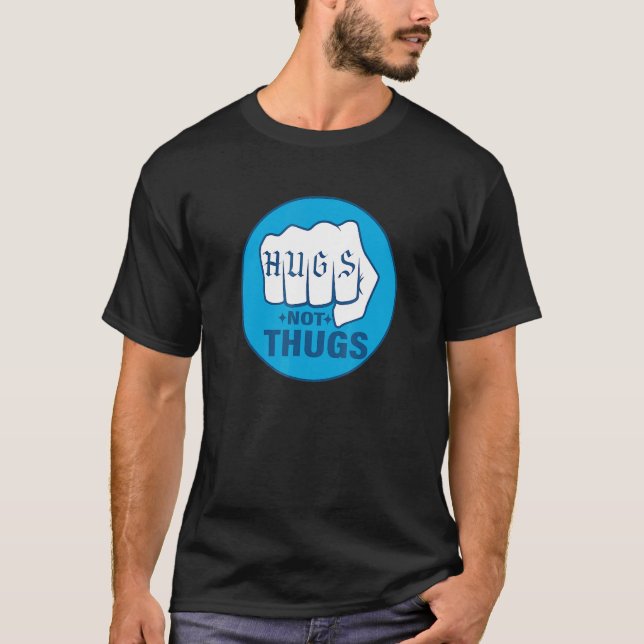 Hugs Not Thugs Men Women T-Shirt (Front)