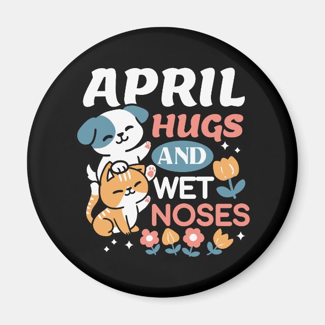 Hugs, Wet Noses, and Spring Vibes – Playful Pet Magnet (Front)