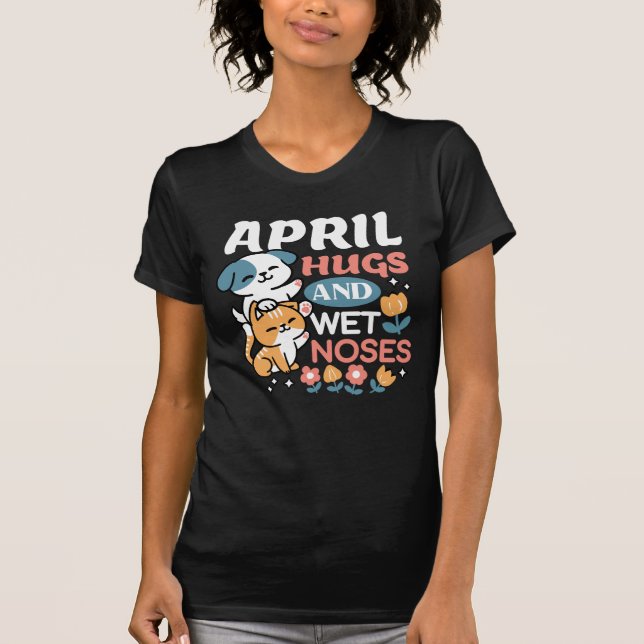 Hugs, Wet Noses, and Spring Vibes – Playful Pet T-Shirt (Front)
