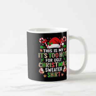 Hugvyn Christmas This Is My It's Too Hot For Ugly Coffee Mug