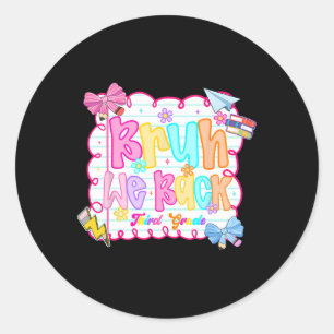 Hugvyn Ck To School Bruh We Ck Third Grade Teacher Classic Round Sticker