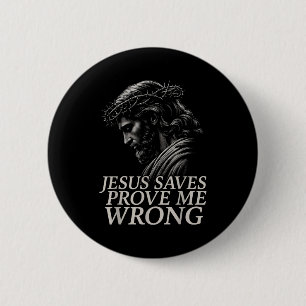 Hugvyn Jesus Saves, Prove Me Wrong Christian Faith 6 Cm Round Badge