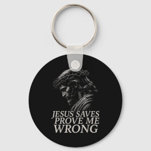 Hugvyn Jesus Saves, Prove Me Wrong Christian Faith Key Ring