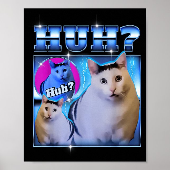 Huh Cat Funny Cat Meme Weird Cat Bootleg  Poster (Front)