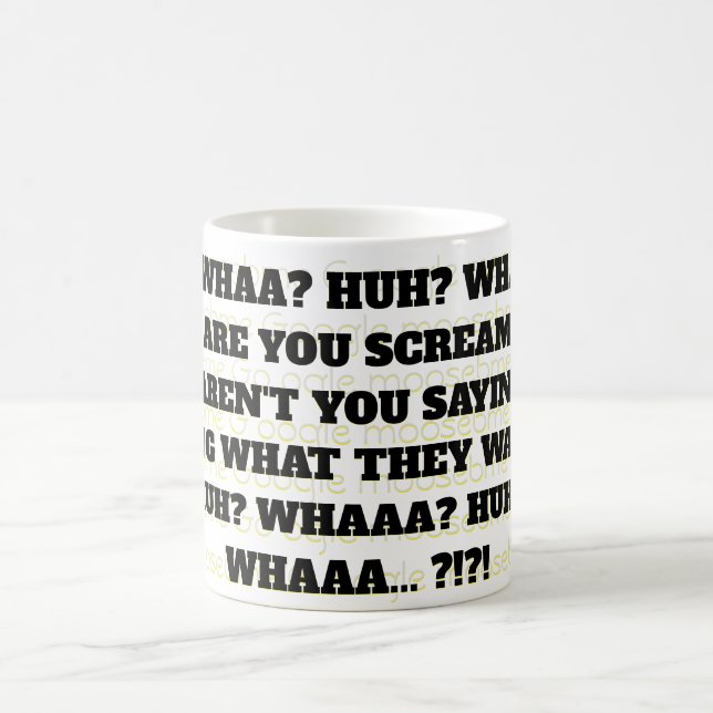 HUH? WHAA? HUH? WHAA?  COFFEE MUG (Center)