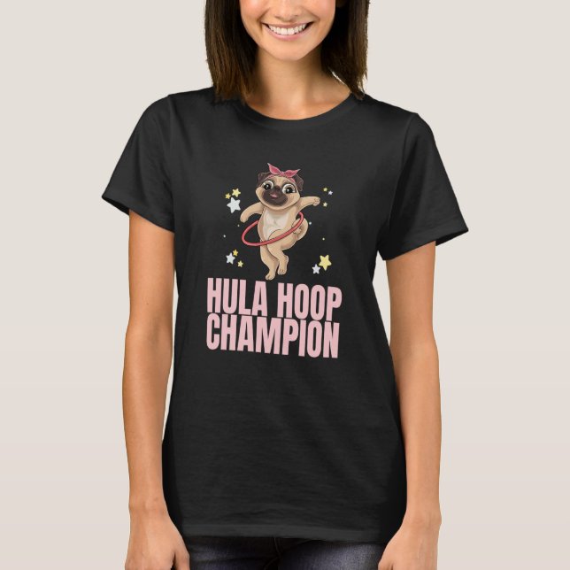 Hula Hoop Champion Dance Workout Exercise Hooper D T-Shirt (Front)