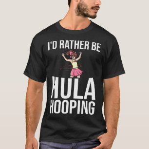 Hula Hoop Dance Hooping Workout Weight Beginner T-Shirt