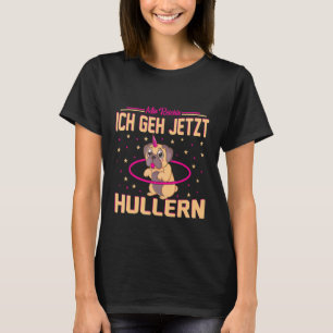 Hula Hoop Mir Reichts Ich Geh Hullern Dog Hula Hoo T-Shirt