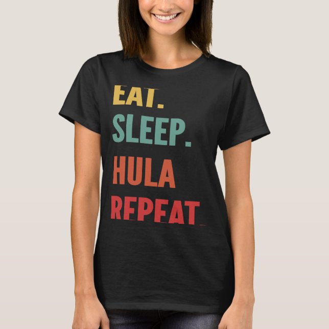 Hula Hooping  Eat Sleep Hula Hooping Repeat T-Shirt (Front)