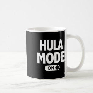 Hula Mode On Hawaii Luau Vacation Party Coffee Mug