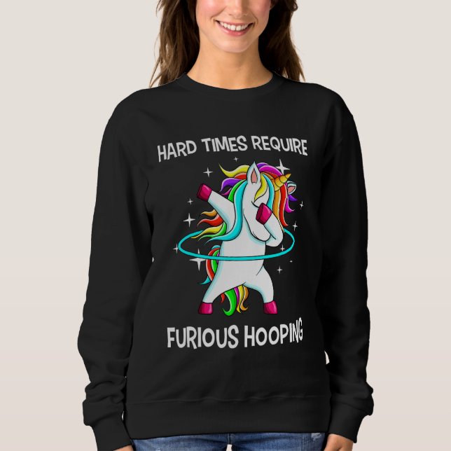 Hulahoop Hula Dabbing Hoop Unicorn Dance Furious H Sweatshirt (Front)