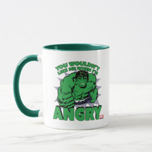 Hulk - You Wouldn't Like Me When I'm Angry Mug