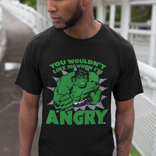 Hulk - You Wouldn't Like Me When I'm Angry T-Shirt